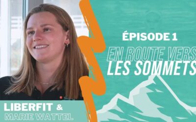 Liberfit & Marie Wattel – Épisode 1 – En Route vers les Sommets