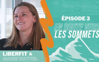 Liberfit & Marie Wattel – Épisode 3 – En Route vers les Sommets